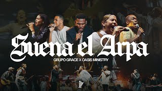 SUENA EL ARPA  GRUPO GRACE feat OASIS MINISTRY Version en Vivo [upl. by Cynera]