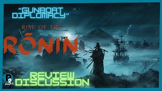 Gunboat Diplomacy  Rise Of The Ronin Review Discussion [upl. by Fortna]