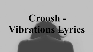 Croosh  Vibrations Lyrics [upl. by Kelcy]