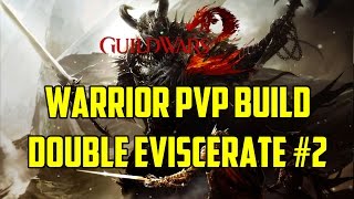 Guild Wars 2  Warrior PvP Build Double Eviscerate 2 [upl. by Cataldo]