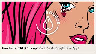 Tom Ferry TRU Concept  Dont Call Me Baby feat Dee Ajayi Official Audio [upl. by Niamjneb]