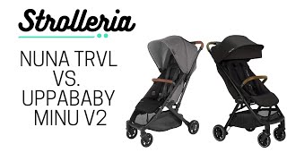 Nuna TRVL vs UPPAbaby MINU V2 Stroller Comparison [upl. by Uht176]