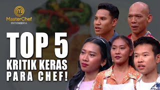 Top 5 KRITIK KERAS PARA CHEF Bikin Semua Peserta Terdiam  BEST MOMEN  MASTERCHEF INDONESIA [upl. by Iosep448]