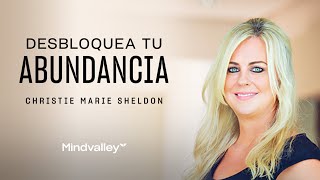 Desbloquea tu abundancia  Christie Marie Sheldon  Abundancia Infinita [upl. by Shaver]