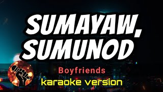 SUMAYAW SUMUNOD  BOYFRIENDS karaoke version [upl. by Resneps]