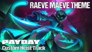 PAYDAY 2  Custom heist track Raeve Maeve Theme [upl. by Durrell477]