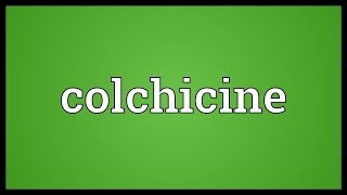 Colchicine Meaning [upl. by Kara]