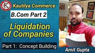 BCom Part 2  Liquidation of Companies  Concept Building [upl. by Munsey]