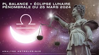 PL  Éclipse lunaire en Balance du 25 mars 2024  « Dissolution de nos projections intérieures »♎️ [upl. by Elamrej]