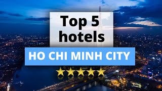 Top 5 Hotels in Ho Chi Minh City Vietnam Best Hotel Recommendations [upl. by Eilrahs439]