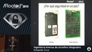 Eduardo Cruz  Ingeniería inversa de circuitos integrados Rooted CON 2015  ESP [upl. by Otter]