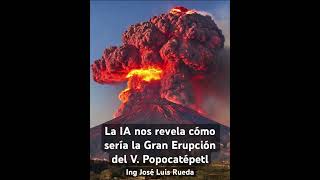 Volcán Popocatépetl La IA nos revela cómo sería la Gran Erupción del Coloso [upl. by Eiluj]