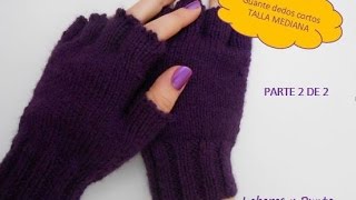 Como tejer guantes talla mediana a dos agujas Parte 2 de 2 [upl. by Atnaloj853]