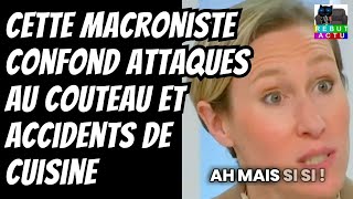 QUAND LA CANDIDATE MACRONISTE CONFOND ATTAQUES AU COUTEAU ET ACCIDENTS DE CUISINE [upl. by Tlaw]