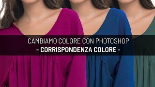 Cambiare colore con photoshop il comando Corrispondenza Colore [upl. by Eiser545]