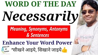 Necessarily Meaning in English and Hindi  Necessarily Synonyms and Antonyms  Necessarily Sentences [upl. by Fennell]