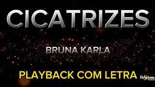 Cicatrizes  Bruna Karla  PLAYBACK COM LETRA [upl. by Rettke]