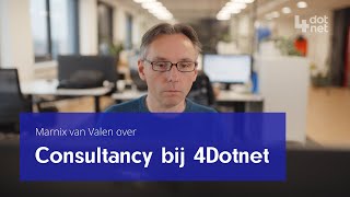 Wat maakt consultancy bij 4Dotnet zo leuk  Marnix van Valen NET Architect [upl. by Rawdon225]