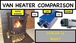 CAMPER Van HEATER COMPARISON  DIESEL vs LPG vs WOOD BUNER  which is best [upl. by Yllitnahc]