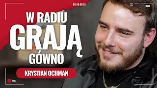 Krystian Ochman W radiu grają gówno [upl. by Junko472]