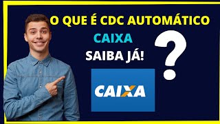 O que é cdc automático caixa  Saiba já [upl. by Ahmar]