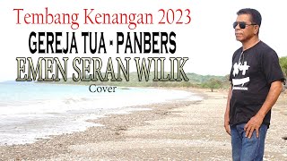 GEREJA TUA Panbers  Emen Seran Wilik Cover [upl. by Budding383]