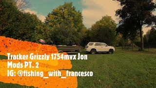 Tracker Grizzly 1754mvx Jon Mods PT 2 [upl. by Lytsirk]