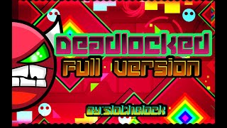 Geometry Dash  Deadlocked Full Version [upl. by Fulcher]