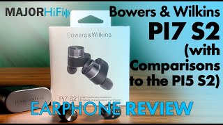 Bowers amp Wilkins PI7 S2 Review Comparisons to the PI5 S2 [upl. by Tibbetts]