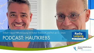 PODCAST HAUTKREBS mit Roman Knoblauch und Prof Jan C Simon [upl. by Siuqram]