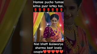 Hamse pucho tumse kitna pyar krtey hai😘song❤Neil bhattampaiswarya sharma🥀best songshortsviralmusic [upl. by Kaplan]