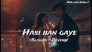 HASI BAN GAYE 💖🥀 ll  Slowed  Reverb ll OPLOFISONG1 [upl. by Nerej]