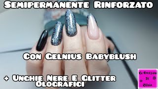 Semipermanente Rinforzato Con Gelnius Babyblush Passione Unghie  Ungnie Nere E Glitter Olografici [upl. by Anoniw]