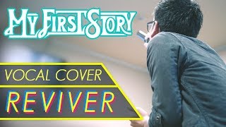 REVIVER  MY FIRST STORYvocal cover 歌ってみた [upl. by Ekim]