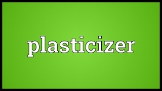 Plasticizer Meaning [upl. by Kit]