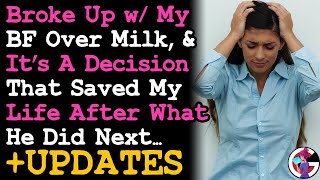 UPDATE Broke Up w My BF Over Milk amp It May Have Saved My Life RELATIONSHIPS [upl. by Iadrahs]