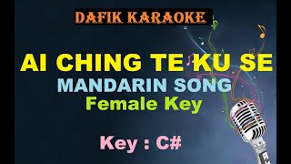 Ai Ching Te Ku Se Karaoke Fang Ji Wei Female key C [upl. by Aynna]