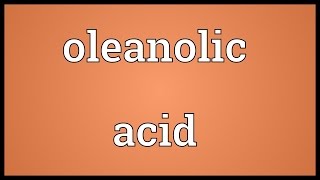 Oleanolic acid Meaning [upl. by Nnyroc]