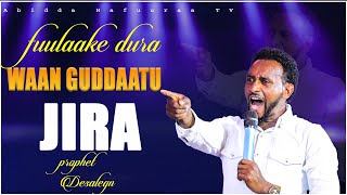 Fuulake Dura Waan Guddaatu jira ll prophet Desalegn Bayu ll preaching Time [upl. by Josey277]