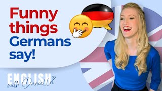 10 Things Germans Say that are Funny to Native English Speakers  English with Daniella [upl. by Leiruh763]