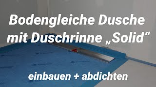 Bodengleiche Dusche mit Duschrinne „Solid“ einbauen  abdichten [upl. by Bazluke]