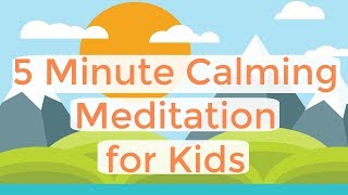 5 Minute Guided Meditation for Kids  Short Guided Mindfulness Meditation for Kids with Music [upl. by Eintruok]