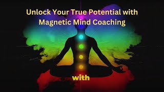 Unlock Your True Potential with Magnetic Mind Coaching [upl. by Nolaf]