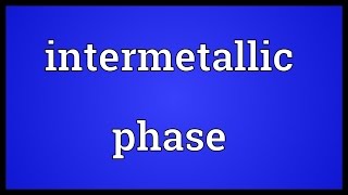 Intermetallic phase Meaning [upl. by Eerrehs]