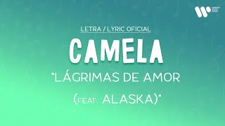 Camela  Lágrimas de Amor feat Alaska Lyric Video Oficial  Letra Completa [upl. by Nnaitsirk114]