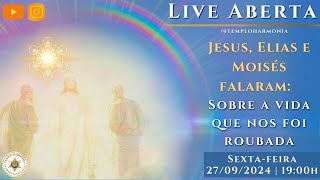 Live Aberta Jesus Elias e Moisés falaram Sobre a vida que nos foi roubada Sexta 27092024 19n [upl. by Vinita991]