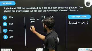 A photon of 300 nm is absorbed by a gas and then emits two photons One photon has a wavelength [upl. by Acinoed503]