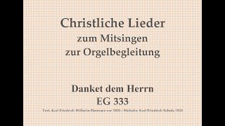 Danket dem Herrn Wir danken dem Herrn EG 333 Mitsingversion mit Orgelbegleitung u eingeblend Text [upl. by Sigvard358]