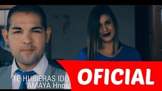 Amaya Hnos  Te hubieras ido antes Official Video [upl. by Nimajeb]