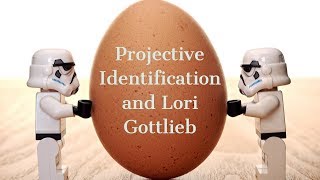 Projective Identification and Lori Gottlieb [upl. by Millisent562]